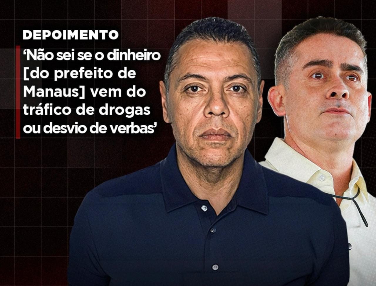 Não sei se o dinheiro (David Almeida) vem do tráfico ou desvio de verbas publicas